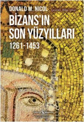 Bizans'ın Son Yüzyılları 1261-1453 Donald M. Nicol