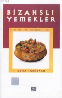 Bizanslı Yemekler Sema Temizkan