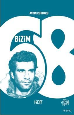 Bizim '68 Aydın Çubukçu