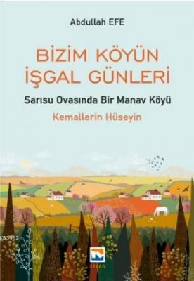 Bizim Köyün İşgal Günleri - Sarısu Ovasında Bir Manav Köyü