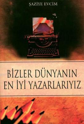 BİZLER DÜNYANIN EN İYİ YAZARLARIYIZ