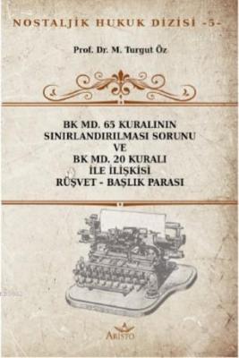 BK MD. 65 Kuralının Sınırlandırılması Sorunu ve BK MD. 20 Kuralı İle İlişkisi Rüşvet - Başlık Parası