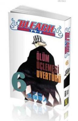 Bleach 6. Cilt: Ölüm Üçlemesi Uvertürü Tite Kubo