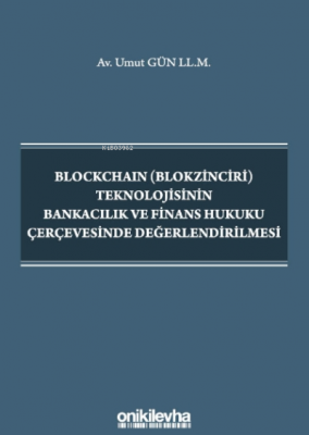 Blockchain (Blokzinciri) Teknolojisinin Bankacılık ve Finans Hukuku Çe