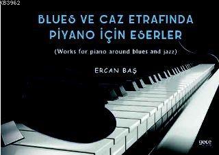 Blues ve Caz Etrafında Piyano İçin Eserler Ercan Baş