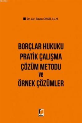 Borçlar Hukuku Pratik Çalışma Çözüm Metodu ve Örnek Çözümler