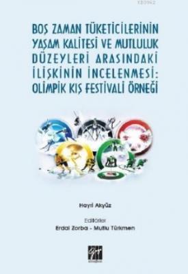 Boş Zaman Tüketicilerinin Yaşam Kalitesi ve Mutluluk Düzeyleri Arasındaki İlişkinin İncelenmesi