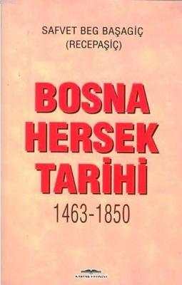 Bosna Hersek Tarihi (1463-1850) Safvet Beg Başagiç