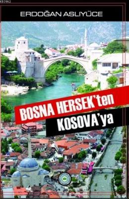 Bosna Hersek'ten Kosova'ya Erdoğan Aslıyüce