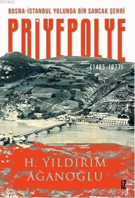 Bosna-İstanbul Yolunda Bir Sancak Şehri Priyepolye