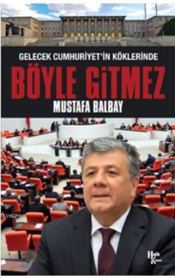 Böyle Gitmez Mustafa Balbay