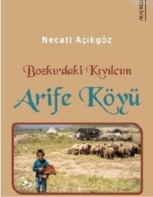 Bozkırdaki Kıvılcım Arife Köyü Necati Açıkgöz