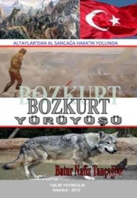 Bozkurt Yürüyüşü Batur Nafiz Tançağlar (Nafi Çağlar)