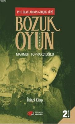 Bozuk Oyun - 1915 Olaylarının Gerçek Yüzü 2 Mahmut Toprakçıoğlu