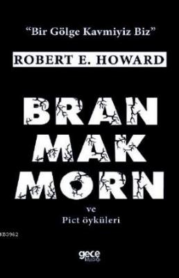 Bran Mak Morn ve Diğer Pict Öyküleri Robert E. Howard