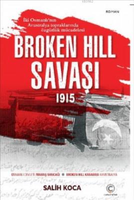 Broken Hıll Savaşı 1915 Salih Koca