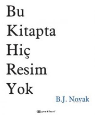 Bu Kitapta Hiç Resim Yok B. J. Novak