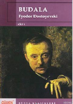 Budala Cilt: 1 Fyodor Mihayloviç Dostoyevski