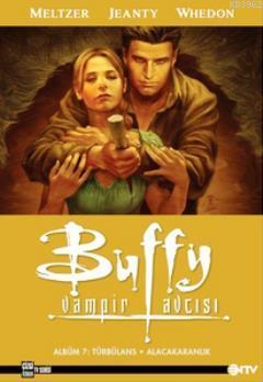 Buffy Vampir Avcısı Albüm 7: Türbülans - Alacakaranlık Joss Whedon