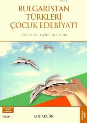 Bulgaristan Türkleri Çocuk Edebiyatı Atıf Akgün
