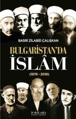 Bulgaristan'da İslam (1878 - 2018) Basri Zilabid Çalışkan