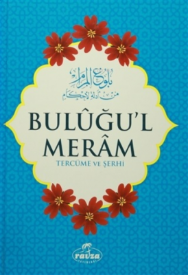 Buluğu'l Meram Tercüme ve Şerhi İbn Hacer El-Askalani