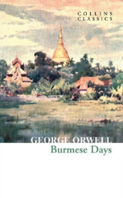 Burmese Days ( Collins Classics ) George Orwell
