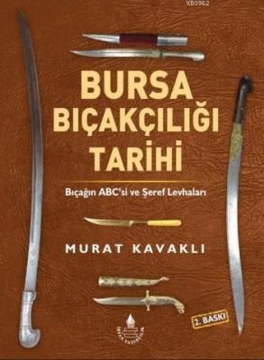 Bursa Bıçakçılığı Tarihi - Bıçağın ABC'si ve Şeref Levhaları Murat Kav