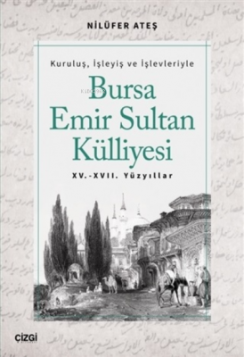 Bursa Emir Sultan Külliyesi 15. - 17. Yüzyıllar Nilüfer Ateş