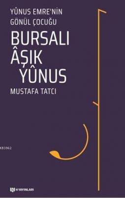 Bursalı Aşık Yunus - Yunus Emre'nin Gönül Çocuğu