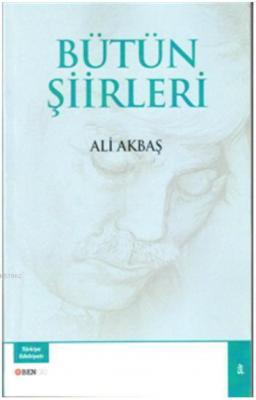 Bütün Şiirleri Ali Akbaş