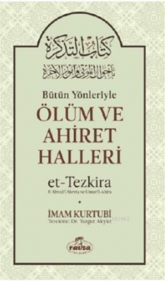 Bütün Yönleriyle Ölüm ve Ahiret Halleri - Et-Tezkira