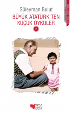 Büyük Atatürk'ten Küçük Öyküler 2 Süleyman Bulut