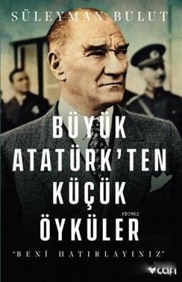 Büyük Atatürk'ten Küçük Öyküler Süleyman Bulut