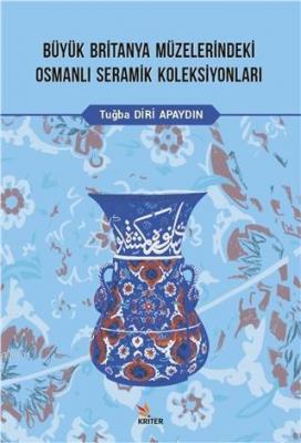 Büyük Britanya Müzelerindeki Osmanlı Seramik Koleksiyonları Tuğba Diri
