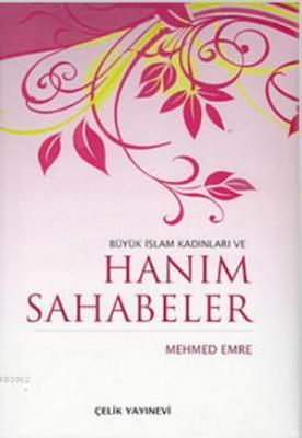 Büyük İslam Kadınları ve Hanım Sahabeler Mehmed Emre