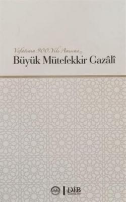Büyük Mütefekkir Gazali Vefatının 900. Yılı Anısına