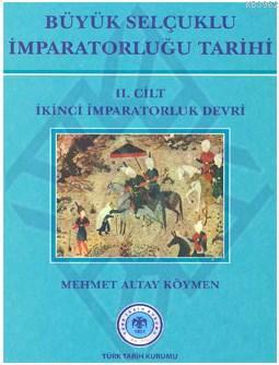 Büyük Selçuklu İmparatorluğu Tarihi (Cilt 2) Mehmet Altay Köymen