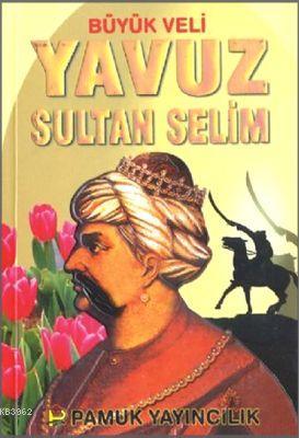 Büyük Veli Yavuz Sultan Selim (Evliya- 008) Rahmi Serin