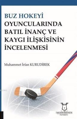 Buz Hokeyi Oyuncularında Batıl İnanç ve Kaygı İlişkisinin İncelenmesi