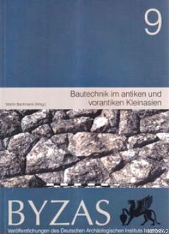 Byzas 9 - Bautechnik im Antiken und Vorantiken Kleinasien