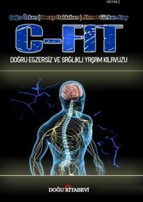 C - Fit - Doğru Egzersiz ve Sağlıklı Yaşam Kılavuzu Çağrı Özkan