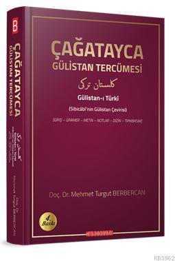 Çağatayca Gülistan Tercümesi  (Sibicâbî'nin Gülistan Çevirisi) Orjinal adı: Gülistan-ı Türkî