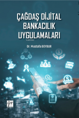 Çağdaş Dijital Bankacılık Uygulamaları Mustafa Beybur