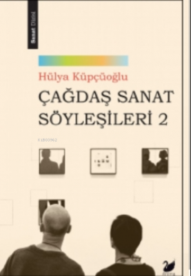 Çağdaş Sanat Söyleşileri 2 Hülya Küpçüoğlu