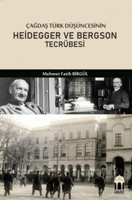 Çağdaş Türk Düşüncesinin Heidegger ve Bergson Tecrübesi Doç. Dr. Mehme