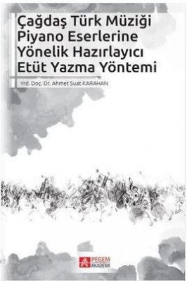 Çağdaş Türk Müziği Piyano Eserlerine Yönelik Hazırlayıcı Etüt Yazma Yöntemi