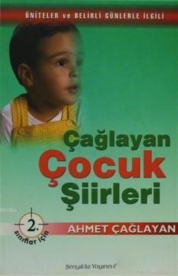 Çağlayan Çocuk Şiirleri - 2. Sınıflar İçin Ahmet Çağlayan
