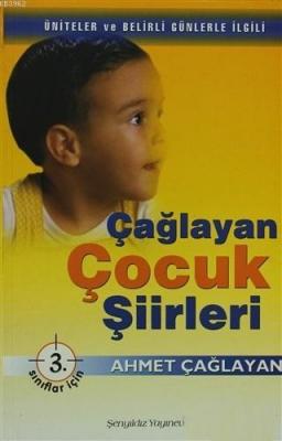 Çağlayan Çocuk Şiirleri - 3. Sınıflar İçin Ahmet Çağlayan