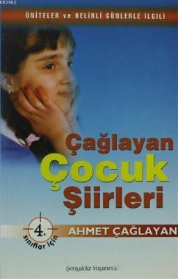 Çağlayan Çocuk Şiirleri - 4. Sınıflar İçin Ahmet Çağlayan